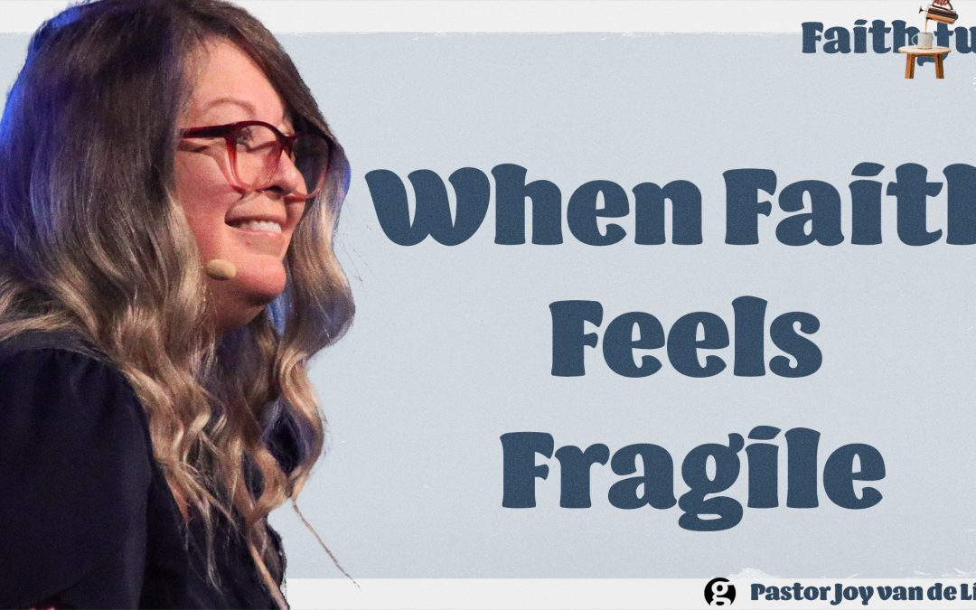 When Faith Feels Fragile